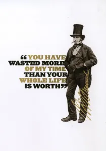 : Brunel - you have wasted more of my time than your whole life is worth quote
